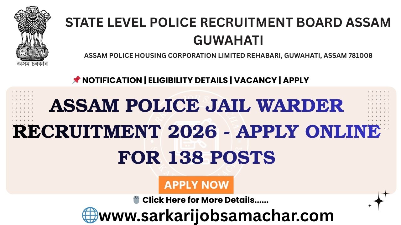 Assam Police Jail Warder Recruitment 2026 - Apply Online for 138 Posts